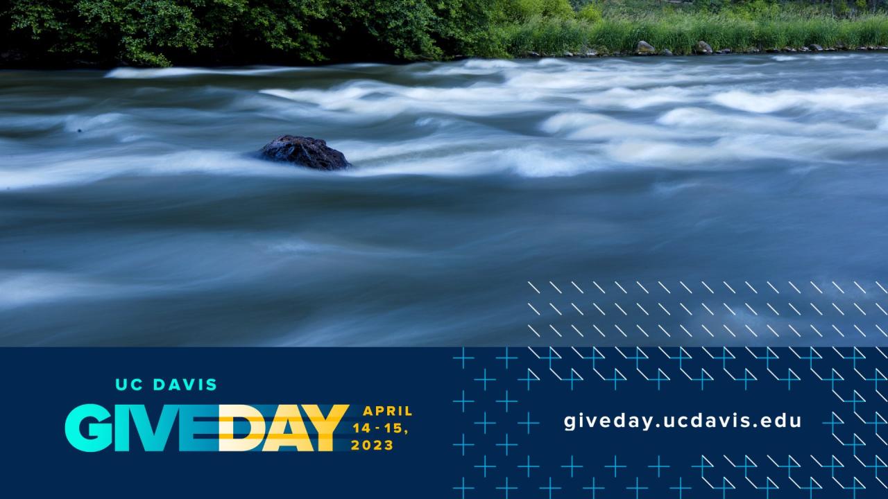 UC Davis Give Day 2023 | Center for Watershed Sciences