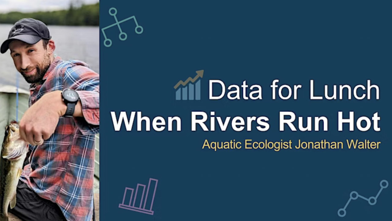 Poster for talk. Data for lunch "When Rivers Run Hot", by aquatic ecologist Jonathan Walter. Pictured is Jon on the water in a boat holding a fish. 